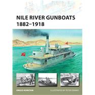 Nile River Gunboats 1882–1918 9781472814760