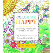 Color Me Happy: 100 Coloring Templates That Will Make You Smile 9781937994761