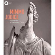 Mimmo Jodice: Archipelago of the Ancient World / Arcipelago del mondo antico 9788857224763
