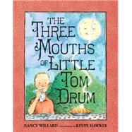 The Three Mouths of Little Tom Drum 9780763654764