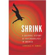 Shrink : A Cultural History of Psychoanalysis in America 9780803244764