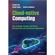 Cloud-native Computing How to Design, Develop, and Secure Microservices and Event-Driven Application