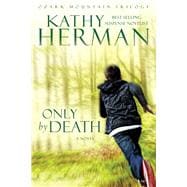 Only by Death A Novel 9781434704764