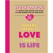 Stuck on You Quirky love quotes that stick in your memory...and on your stuff 9781626864764
