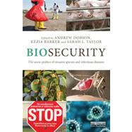 Biosecurity: The Socio-Politics of Invasive Species and Infectious Diseases 9780415534765