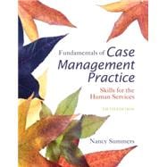 Fundamentals of Case Management Practice : Skills for the Human Services 9781305094765