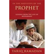 In the Footsteps of the Prophet Lessons from the Life of Muhammad 9780195374766