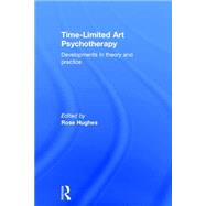 Time-limited Art Psychotherapy: Developments in theory and practice 9780415834766