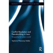 Conflict Resolution and Peacebuilding in Laos: Perspective for Today's World 9781138774766