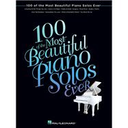 100 of the Most Beautiful Piano Solos Ever 9781476814766