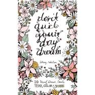 Don't Quit Your Day Dream 20 Hand-drawn Cards to Tear, Color and Share 9781612434766