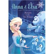 Anna & Elsa #8: Return to the Ice Palace (Disney Frozen) 9780736434768