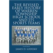 The Revised Early History of Warren Township High School and Its Sports Teams 9781796044768