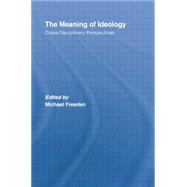 The Meaning of Ideology: Cross-Disciplinary Perspectives 9781138874770