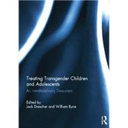 Treating Transgender Children and Adolescents: An Interdisciplinary Discussion 9781138844773