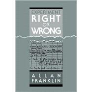 Experiment, Right or Wrong