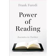 Power of Reading From Socrates to Twitter 9781472914774