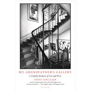 My Grandfather's Gallery A Family Memoir of Art and War 9781250074775