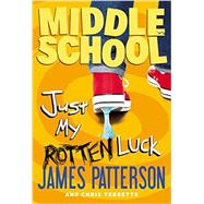 Middle School: Just My Rotten Luck 9780316284776