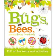 Bugs, Bees, and Other Buzzy Creatures 9781465444776