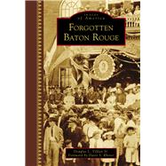 Forgotten Baton Rouge 9781467114776