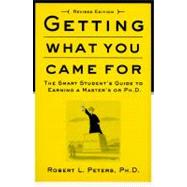 Getting What You Came For The Smart Student's Guide to Earning an M.A. or a Ph.D. 9780374524777