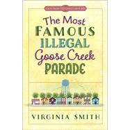 The Most Famous Illegal Goose Creek Parade 9780736964777