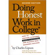 Doing Honest Work in College : How to Prepare Citations, Avoid Plagiarism, and Achieve Real Academic Success 9780226484778