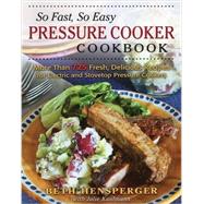 So Fast, So Easy Pressure Cooker Cookbook 9780811714778