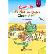 Camilla the Not-so-quick Chameleon 9781926484778