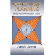 Operations Planning: Mixed Integer Optimization Models
