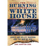 The Burning of the White House 9781621574781