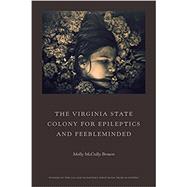 The Virginia State Colony for Epileptics and Feebleminded 9780892554782