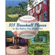 101 Baseball Places to See Before You Strike Out 9781493004782