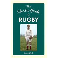 The Classic Guide to Rugby 9781445644783