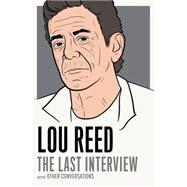 Lou Reed: The Last Interview 9781612194783