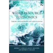 Water Resource Economics: Theory, Institutions, and Applications 9780415574785