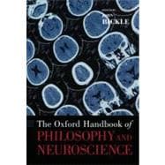 The Oxford Handbook of Philosophy and Neuroscience 9780195304787