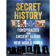 Secret History Conspiracies from Ancient Aliens to the New World Order 9781578594795