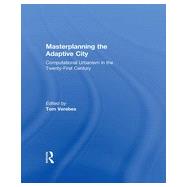 Masterplanning the Adaptive City: Computational Urbanism in the Twenty-First Century 9780415534796