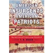 American Insurgents, American Patriots The Revolution of the People 9780809024797