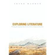 Exploring Literature Writing and Arguing about Fiction, Poetry, Drama, and the Essay 9780205184798