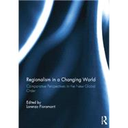 Regionalism in a Changing World: Comparative Perspectives in the New Global order 9780415754798