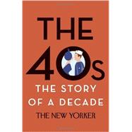 The 40s: The Story of a Decade 9780679644798