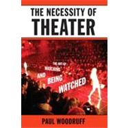 The Necessity of Theater The Art of Watching and Being Watched 9780195394801
