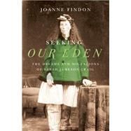 Seeking Our Eden: The Dreams and Migrations of Sarah Jameson Craig 9780773544802