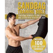Sandbag Training Bible Functional Workouts to Tone, Sculpt and Strengthen Your Entire Body 9781612434803