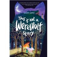 This Is Not a Werewolf Story 9781481444804