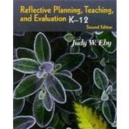 Reflective Planning, Teaching, and Evaluation: K-12