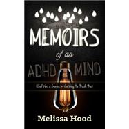 Memoirs of an ADHD Mind 9781630474805
